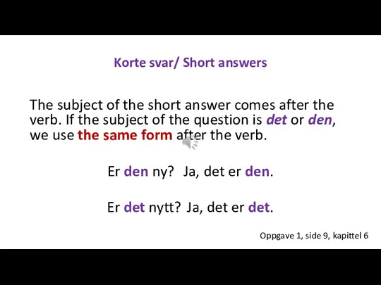 Korte svar/ Short answers The subject of the short answer comes after