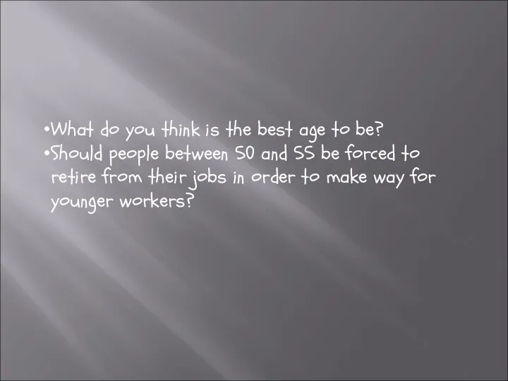 What do you think is the best age to be? Should people