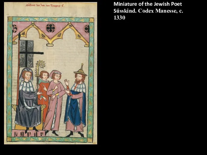 Miniature of the Jewish Poet Sűsskind. Codex Manesse, c. 1330