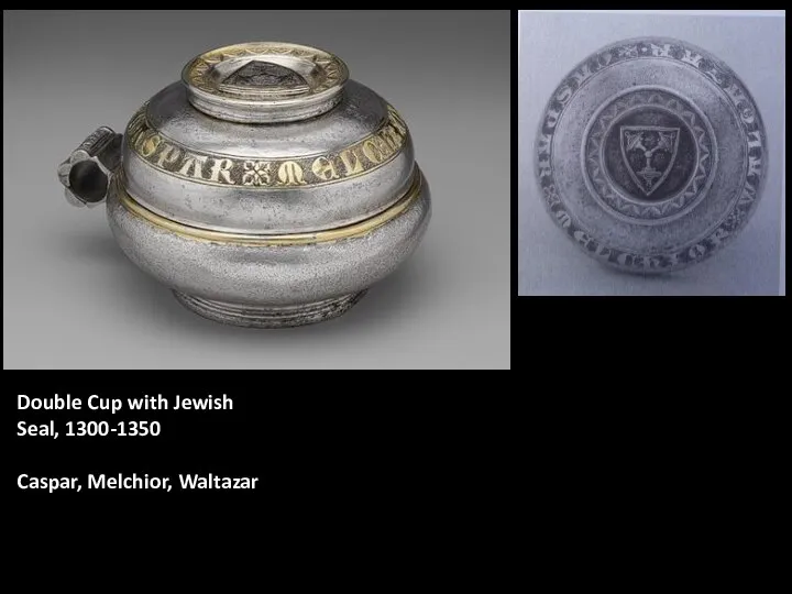 Double Cup with Jewish Seal, 1300-1350 Caspar, Melchior, Waltazar