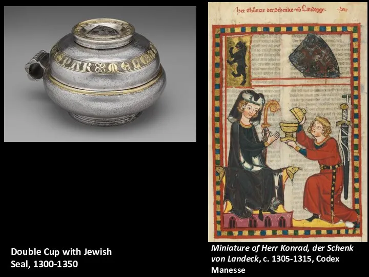 Double Cup with Jewish Seal, 1300-1350 Miniature of Herr Konrad, der Schenk