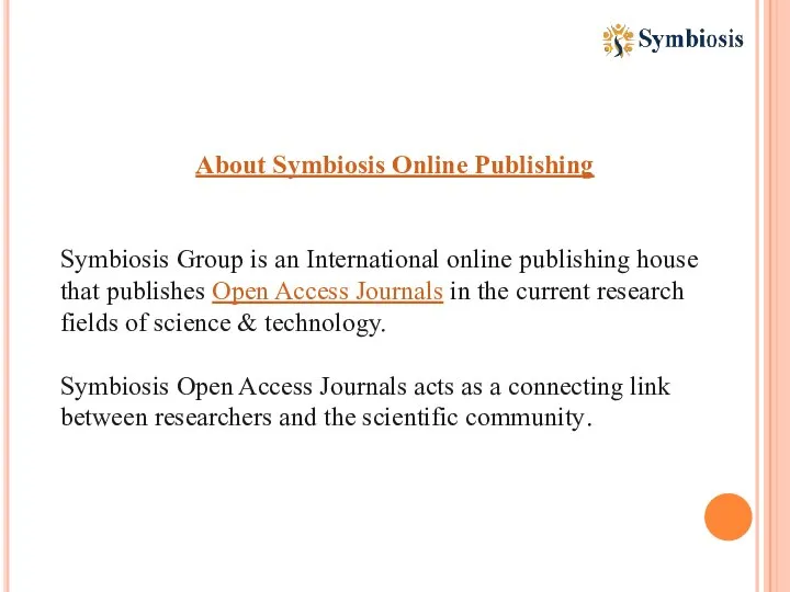 About Symbiosis Online Publishing Symbiosis Group is an International online publishing house