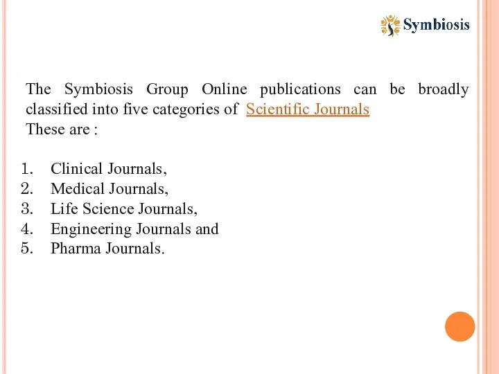 The Symbiosis Group Online publications can be broadly classified into five categories