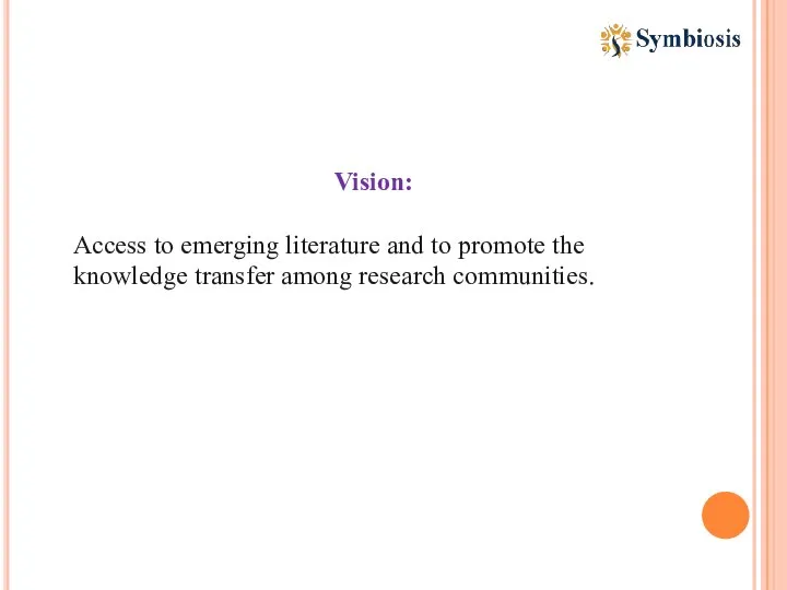 Vision: Access to emerging literature and to promote the knowledge transfer among research communities.