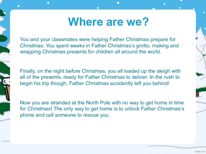 Where are we? You and your classmates were helping Father Christmas prepare