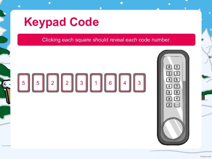 Keypad Code Clicking each square should reveal each code number. 5 5