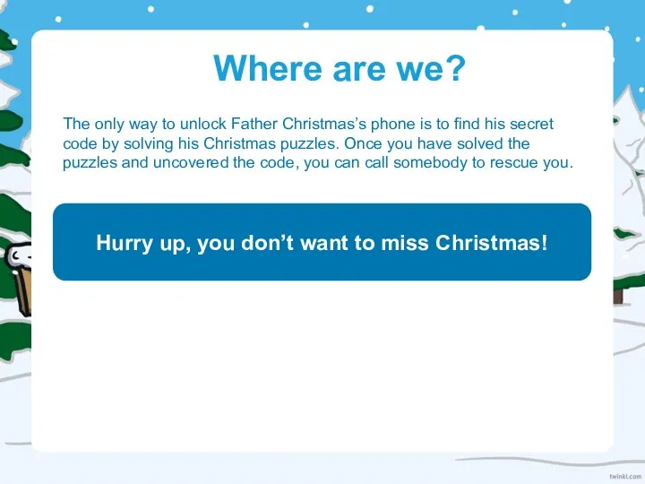 Where are we? The only way to unlock Father Christmas’s phone is