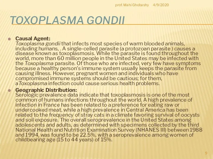 TOXOPLASMA GONDII Causal Agent: Toxoplasma gondii that infects most species of warm