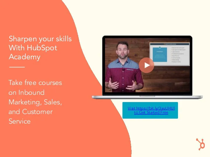 Sharpen your skills With HubSpot Academy Take free courses on Inbound Marketing,