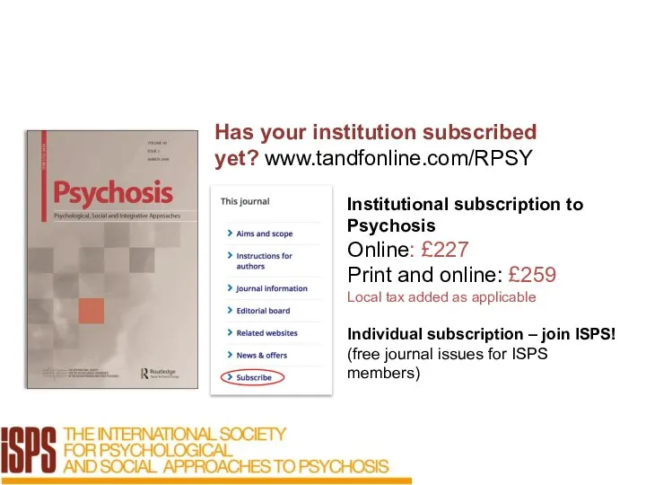 Institutional subscription to Psychosis Online: £227 Print and online: £259 Local tax