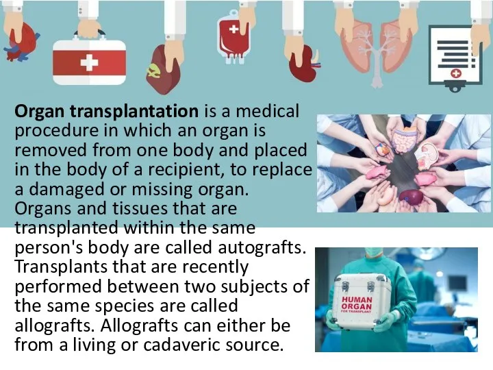 Organ transplantation is a medical procedure in which an organ is removed