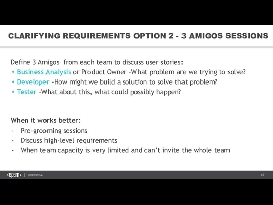 CLARIFYING REQUIREMENTS OPTION 2 - 3 AMIGOS SESSIONS Define 3 Amigos from