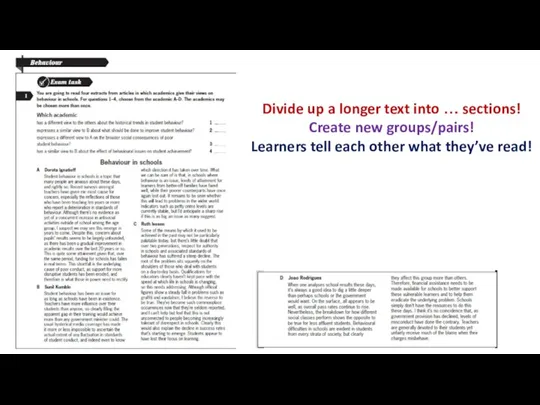 Divide up a longer text into … sections! Create new groups/pairs! Learners