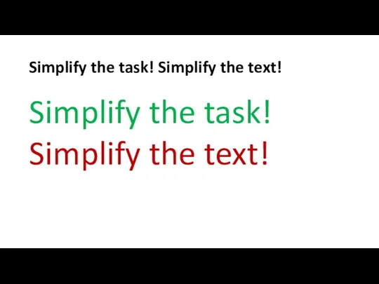 Simplify the task! Simplify the text! Simplify the task! Simplify the text!