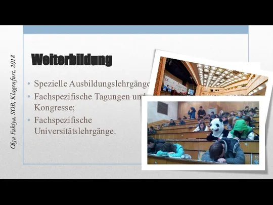 Weiterbildung Olga Fakiya, SOB, Klagenfurt, 2018 Spezielle Ausbildungslehrgänge; Fachspezifische Tagungen und Kongresse; Fachspezifische Universitätslehrgänge.