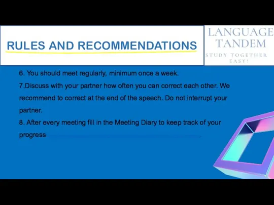 RULES AND RECOMMENDATIONS 6. You should meet regularly, minimum once a week.