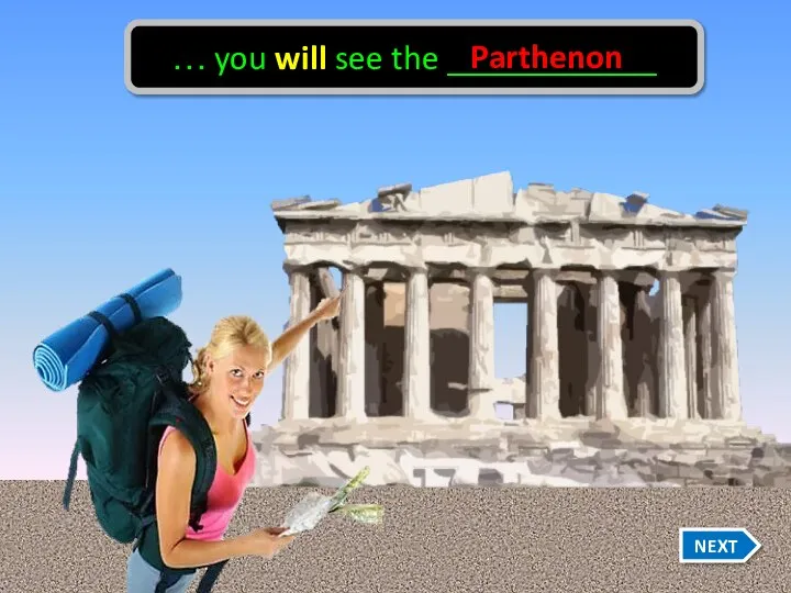 … you will see the ____________ Parthenon NEXT