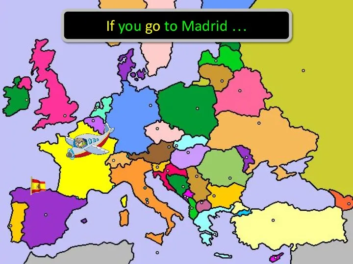 If you go to Madrid …