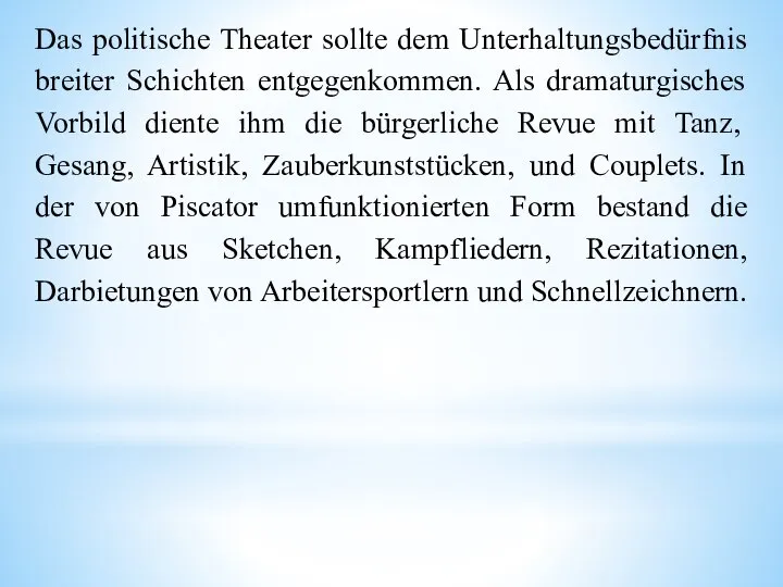 Das politische Theater sollte dem Unterhaltungsbedürfnis breiter Schichten entgegenkommen. Als dramaturgisches Vorbild