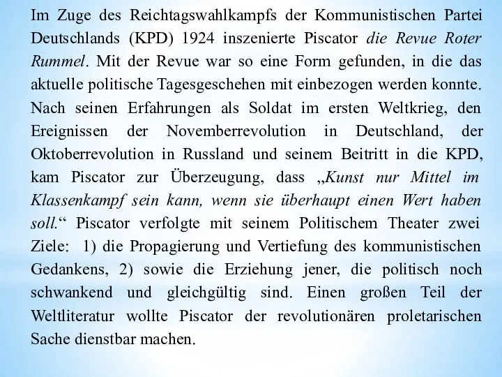Im Zuge des Reichtagswahlkampfs der Kommunistischen Partei Deutschlands (KPD) 1924 inszenierte Piscator
