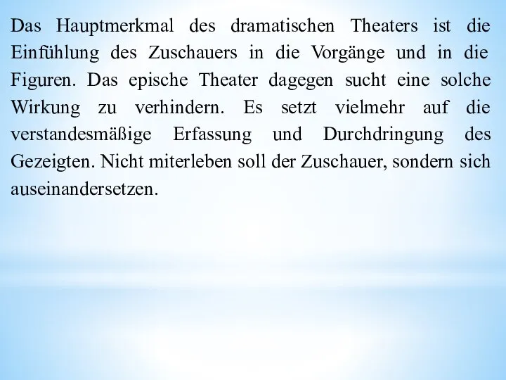 Das Hauptmerkmal des dramatischen Theaters ist die Einfühlung des Zuschauers in die