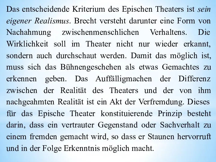 Das entscheidende Kriterium des Epischen Theaters ist sein eigener Realismus. Brecht versteht