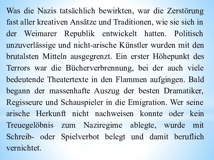 Was die Nazis tatsächlich bewirkten, war die Zerstörung fast aller kreativen Ansätze