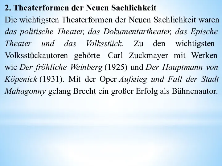 2. Theaterformen der Neuen Sachlichkeit Die wichtigsten Theaterformen der Neuen Sachlichkeit waren