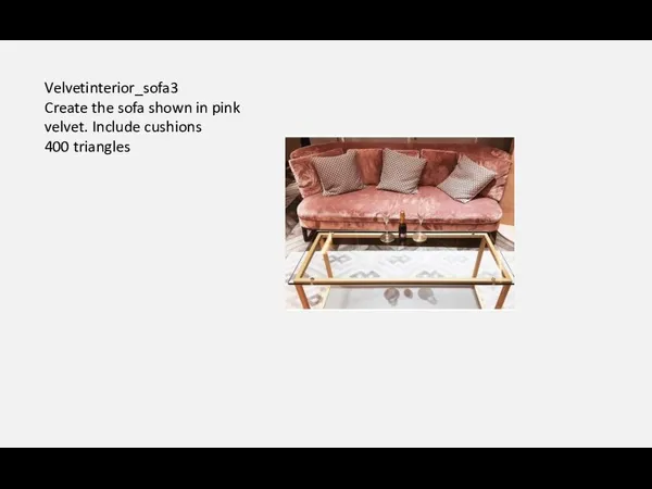 Velvetinterior_sofa3 Create the sofa shown in pink velvet. Include cushions 400 triangles