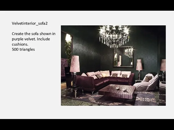 Velvetinterior_sofa2 Create the sofa shown in purple velvet. Include cushions. 500 triangles