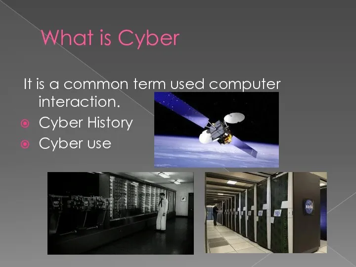 What is Cyber It is a common term used computer interaction. Cyber History Cyber use