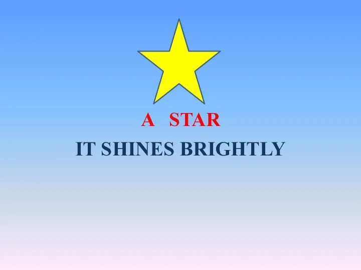A STAR IT SHINES BRIGHTLY