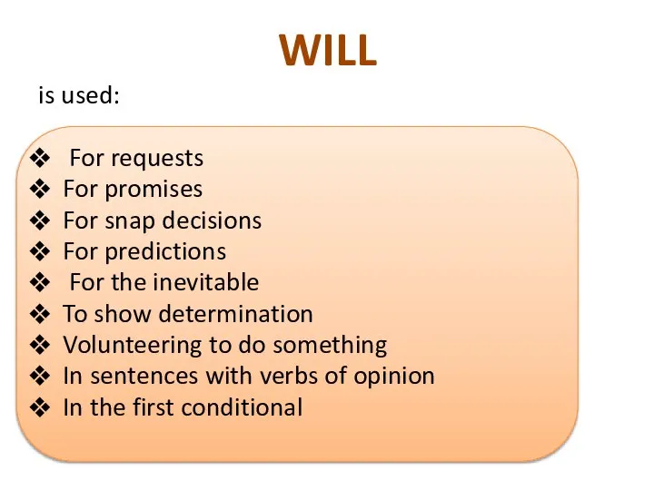 WILL is used: For requests For promises For snap decisions For predictions