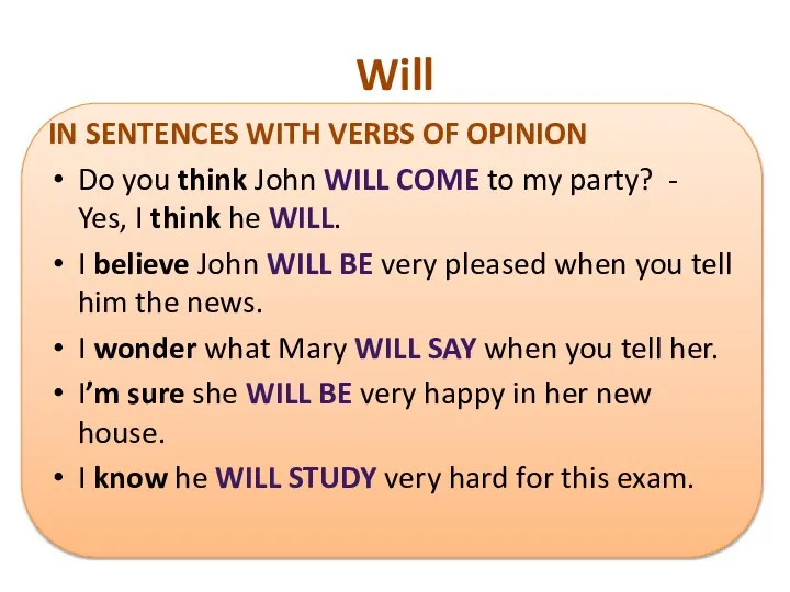 Will IN SENTENCES WITH VERBS OF OPINION Do you think John WILL