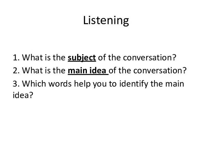 Listening 1. What is the subject of the conversation? 2. What is