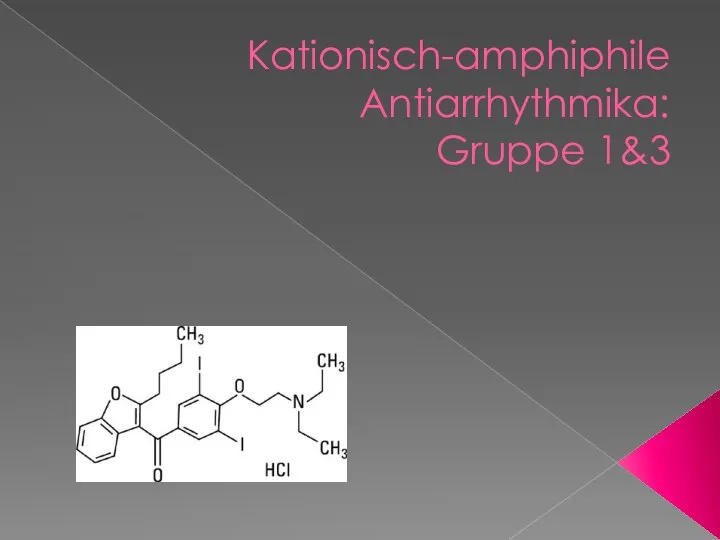 Kationisch-amphiphile Antiarrhythmika: Gruppe 1&3