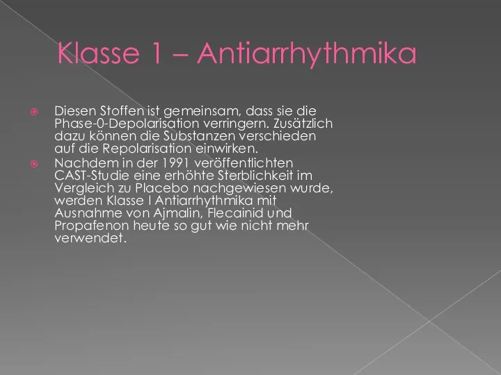 Klasse 1 – Antiarrhythmika Diesen Stoffen ist gemeinsam, dass sie die Phase-0-Depolarisation