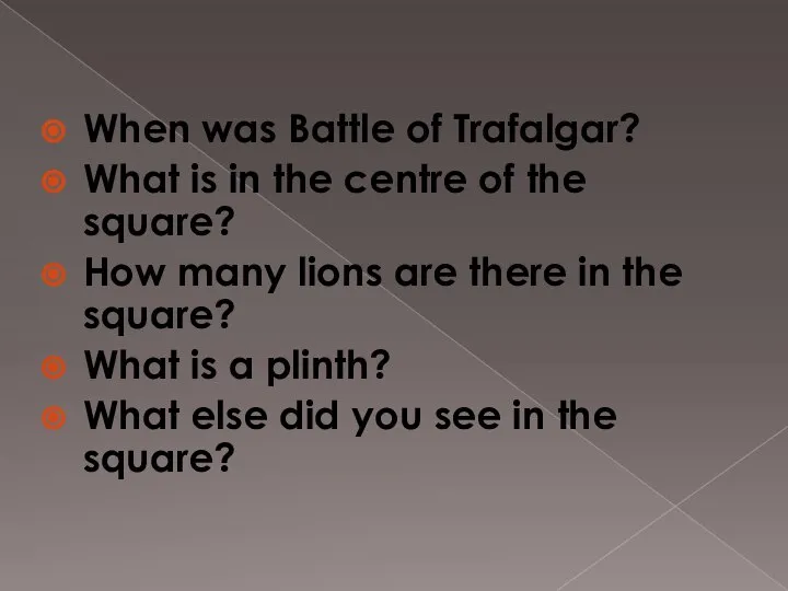 When was Battle of Trafalgar? What is in the centre of the