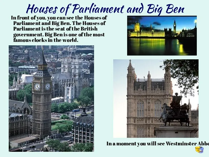 Houses of Parliament and Big Ben In front of you, you can