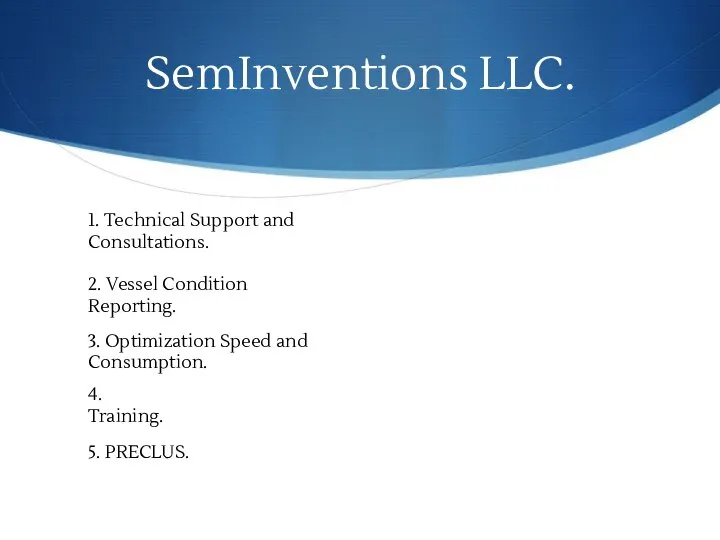 SemInventions LLC. 2. Vessel Condition Reporting. 1. Technical Support and Consultations. 3.