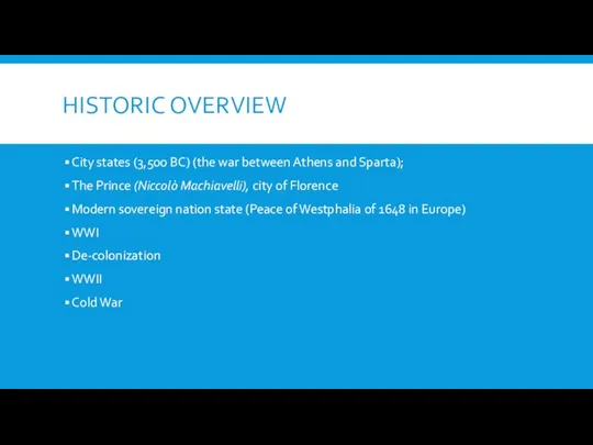 HISTORIC OVERVIEW City states (3,500 BC) (the war between Athens and Sparta);