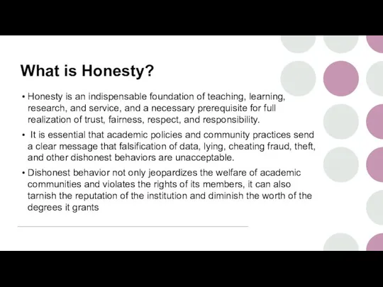 What is Honesty? Honesty is an indispensable foundation of teaching, learning, research,