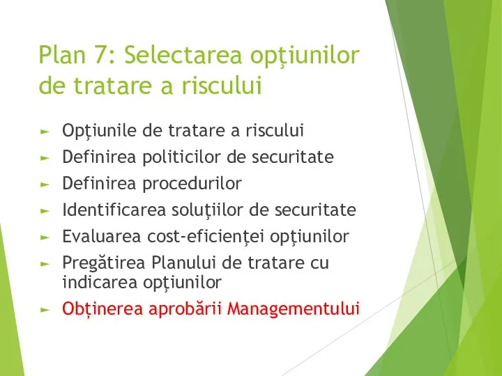 Plan 7: Selectarea opţiunilor de tratare a riscului Opţiunile de tratare a