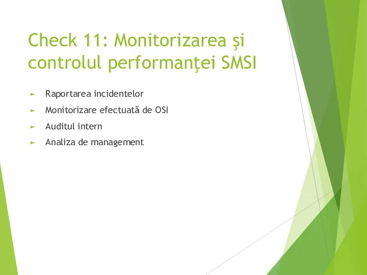 Check 11: Monitorizarea şi controlul performanţei SMSI Raportarea incidentelor Monitorizare efectuată de