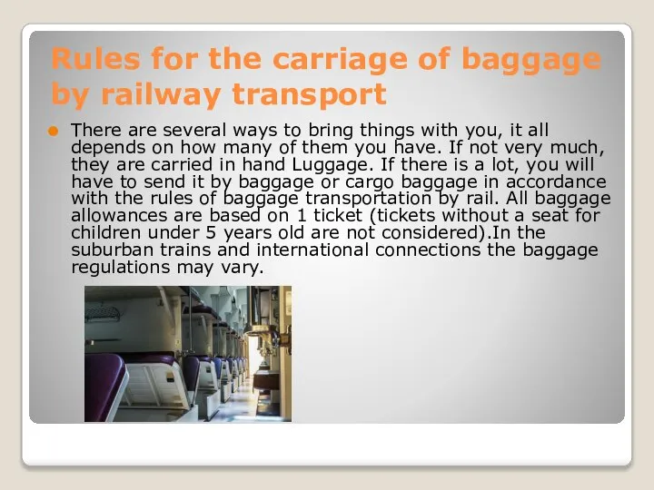 Rules for the carriage of baggage by railway transport There are several