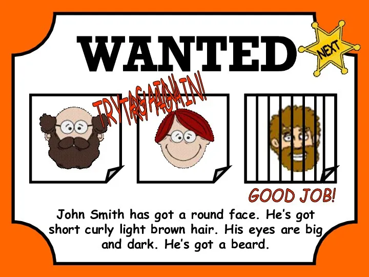 WANTED John Smith has got a round face. He’s got short curly