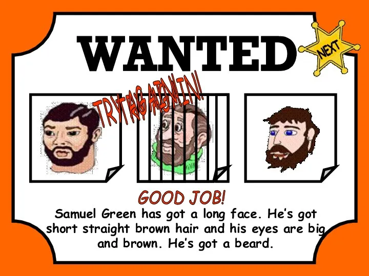 WANTED Samuel Green has got a long face. He’s got short straight
