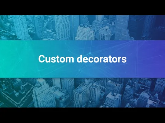 Custom decorators