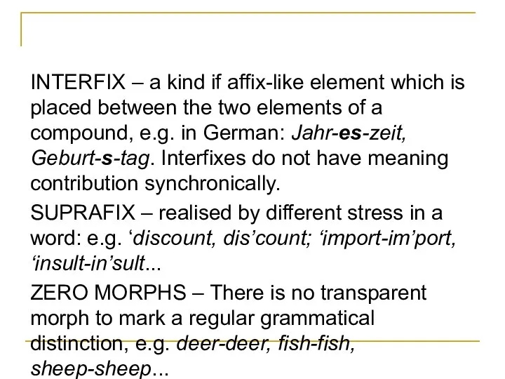 INTERFIX – a kind if affix-like element which is placed between the