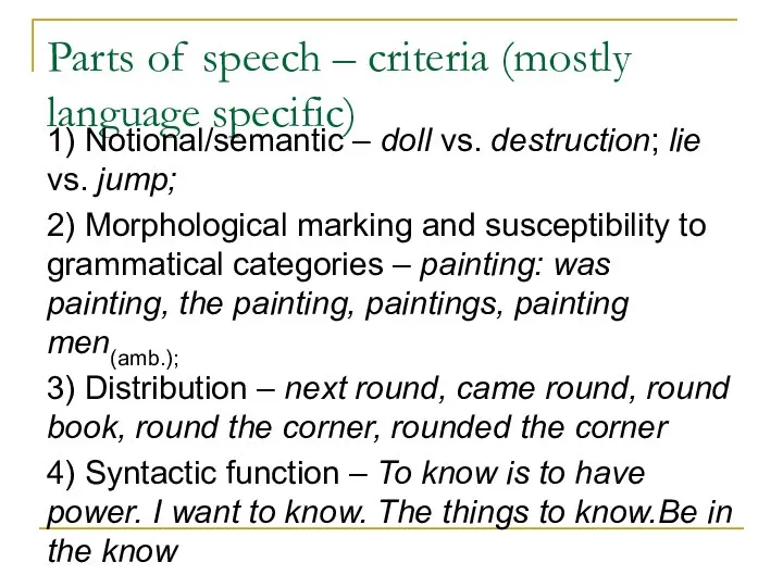 Parts of speech – criteria (mostly language specific) 1) Notional/semantic – doll